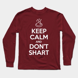 Keep Calm and Don't Shart Long Sleeve T-Shirt